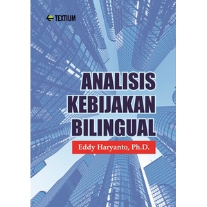 Cover ANALISIS KEBIJAKAN BILINGUAL / EDDY HARYANTO, Ph.D.