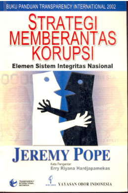 Cover STRATEGI MEMBERANTAS KORUPSI :  Elemen Sistem Integritas Nasional / JEREMY POPE