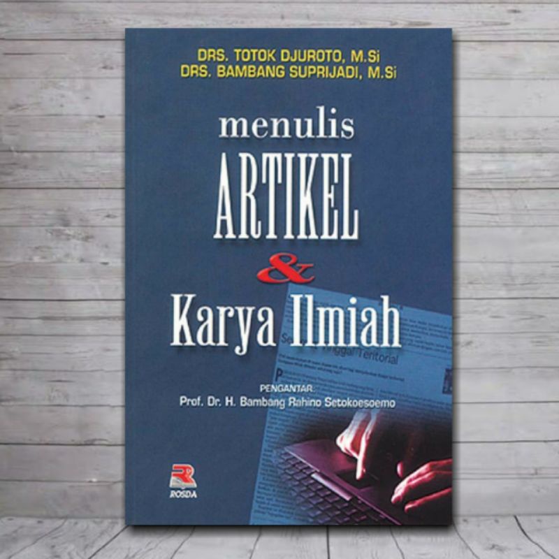 Cover MENULIS ARTIKEL DAN KARYA ILMIAH / DRS. TOTOK DJUROTO, M.Si