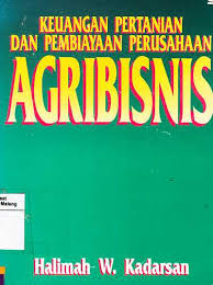 Cover KEUANGAN PERTANIAN DAN PEMBIAYAAN PERUSAHAAN AGRIBISNIS / HALIMAH W. KADARSAN