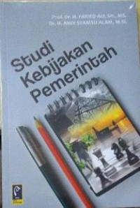 Cover STUDI KEBIJAKAN PEMERINTAH. / Prof. Dr. H. FARIED ALI, SH., MS.