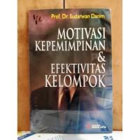 Cover MOTIVASI KEPEMIMPINAN & EFEKTIFITAS KELOMPOK / Prof. Dr. SUDARWAN DANIM