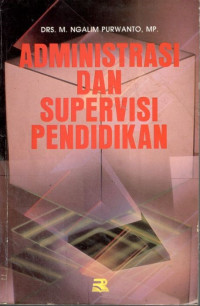 Cover ADMINISTRASI DAN SUPERVISI PENDIDIKAN / DRS. M. NGALIM PURWANTO, MP.