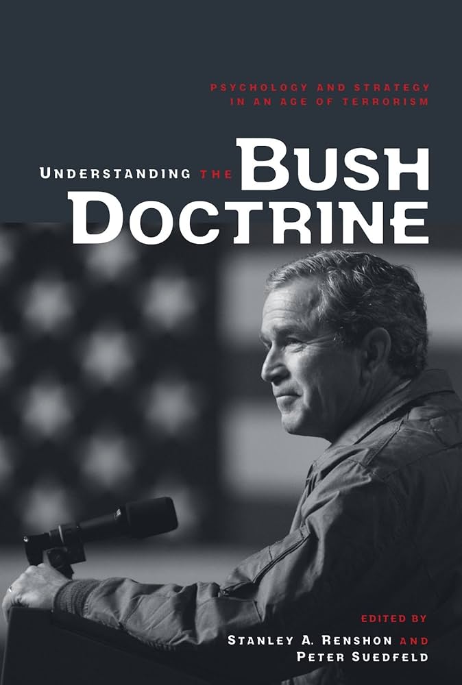 Cover UNDERSTANDING THE BUSH DOCTRINE :  Psychology And Strategy In An Age Of Terrorism / STANLEY A. RENSHON