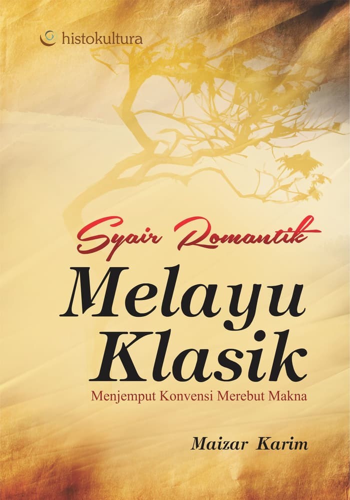 Cover SYAIR ROMANTIK MELAYU KLASIK :  Menjemput Konvensi Merebut Makna / MAIZAR KARIM