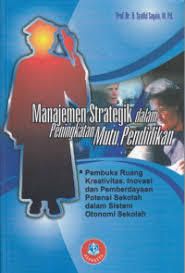 Cover MANAJEMEN STRATEGIK DALAM PENINGKATAN MUTU PENDIDIKAN. :  Pembuka Ruang Kreativitas, Inovasi dan Pemberdayaan Potensi Sekolah Dalam Sistem Otonomi Sekolah / Dr. H. SYAIFUL SAGALA, M. Pd