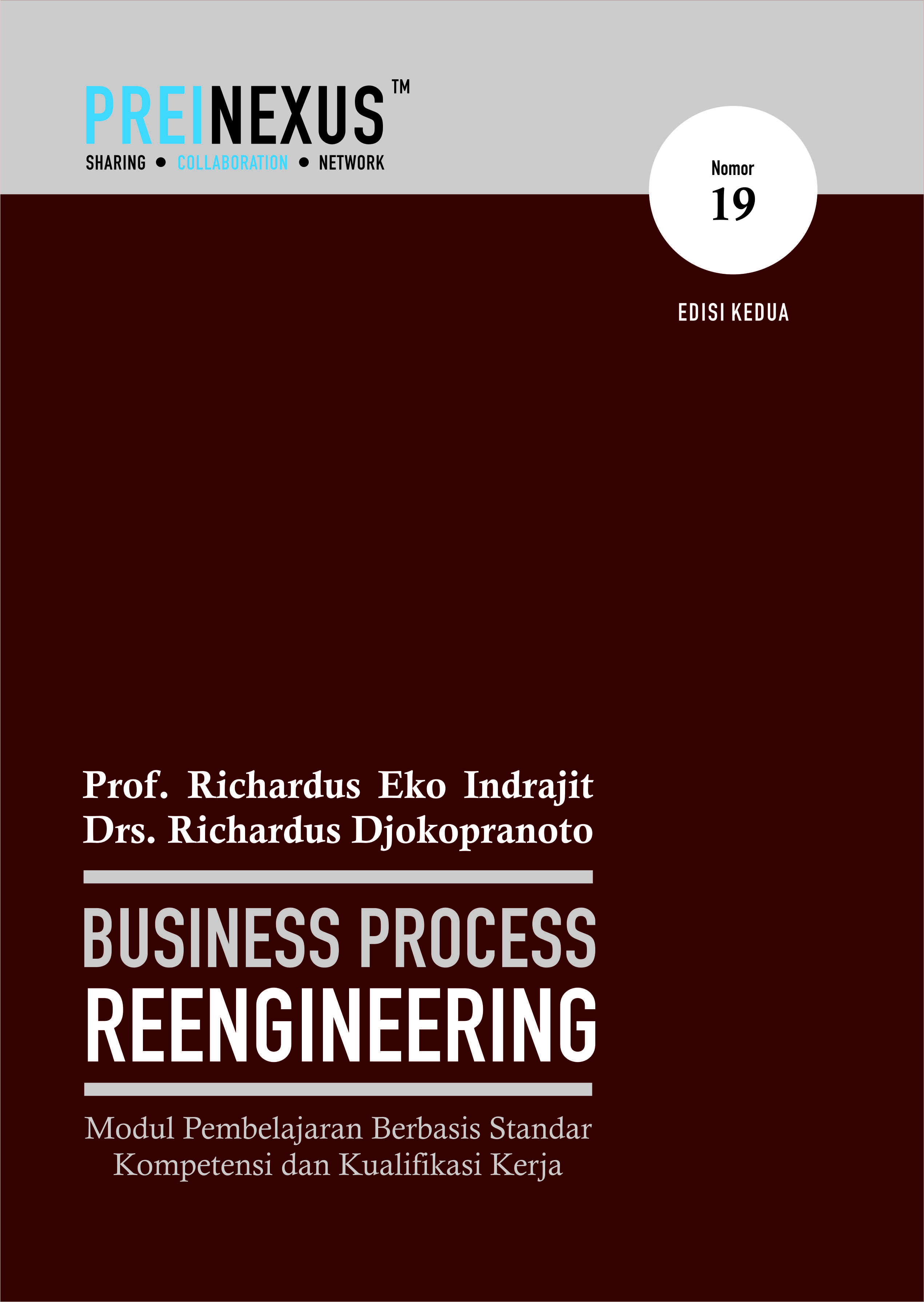 Cover BUSINESS PROCESS REENGINEERING :  Modul Pembelajaran Berbasis Standar Kompetensi dan Kualifikasi Kerja / Prof. RICHARDUS EKO INDRAJIT