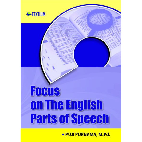 Cover FOCUS ON THE ENGLISH PARTS OF SPEECH / PUJI PURNAMA, M.Pd.