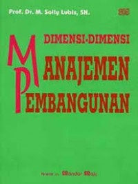 Cover Dimensi-Dimensi Manajemen Pembangunan / Prof. Dr. M. Solly Lubis, SH.