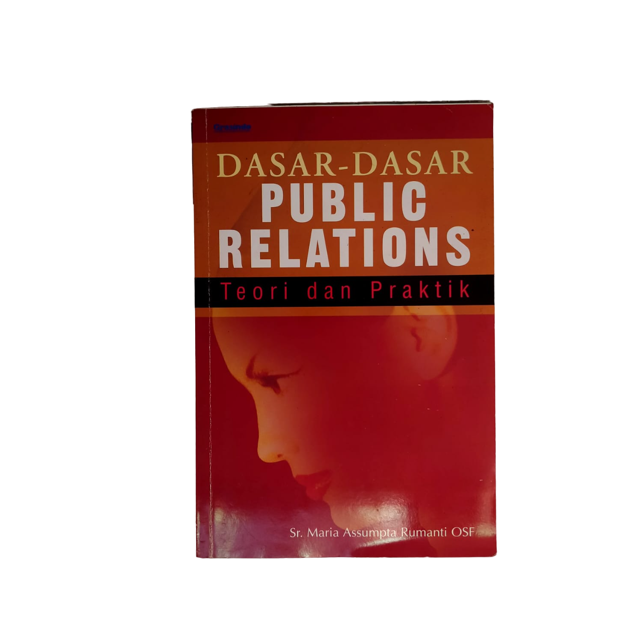 Cover DASAR PUBLIC RELATIONS :  TEORI DAN PRAKTIK / SR. MARIA ASSUMPTA RUMANTI OSF