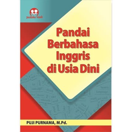 Cover PANDAI BERBAHASA INGGRIS DI USIA DINI / PUJI PURNAMA, M.Pd.