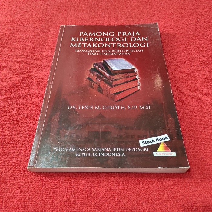 Cover PAMONG PRAJA KIBERNOLOGI DAN METAKONTROLOGI :  Reorientasi dan Reinterpretasi Ilmu Pemerintahan / PROF. DR. LEXIE M. GIROTH, S.IP., M.SI