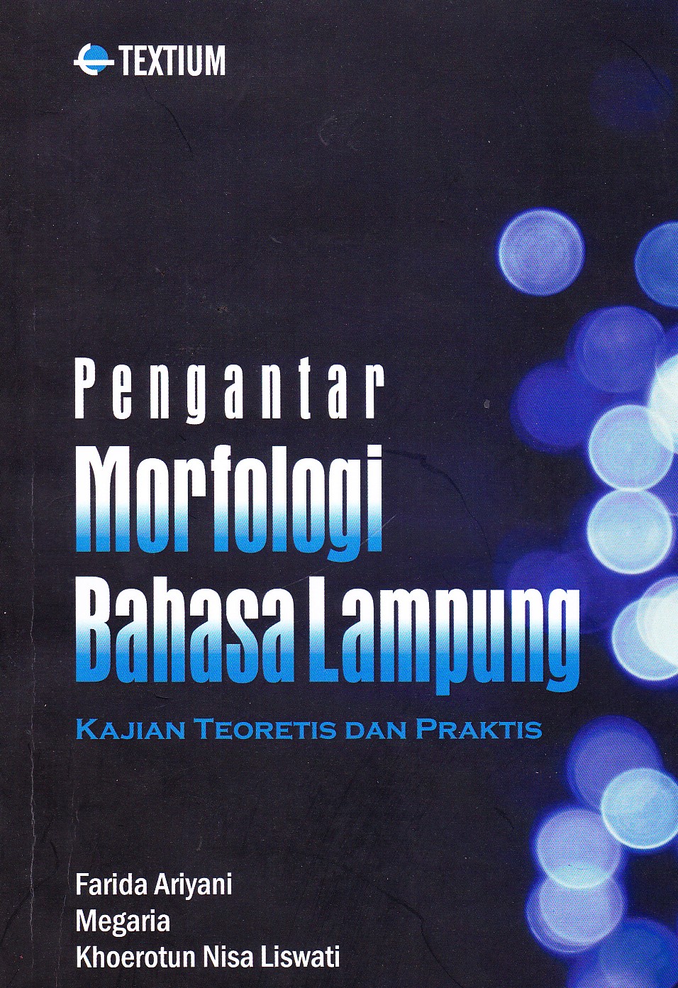 Cover PENGANTAR MORFOLOGI BAHASA LAMPUNG :  Kajian Teoretis dan Praktis / FARIDA ARIYANI