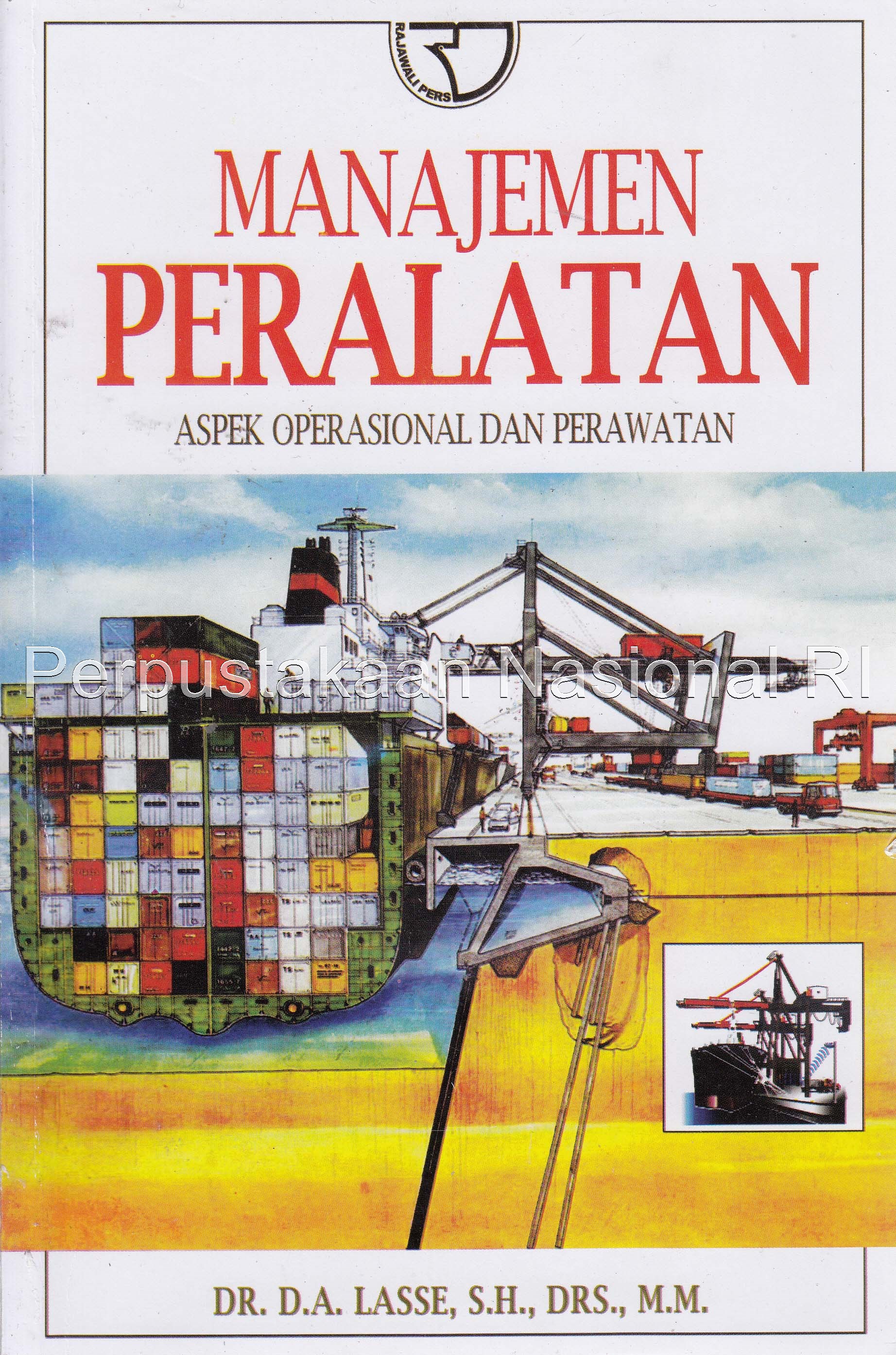 Cover MANAJEMEN PERALATAN :  ASPEK OPERASIONAL DAN PERAWATAN / Dr. D.A. LASSE, S.H., Drs., M.M.