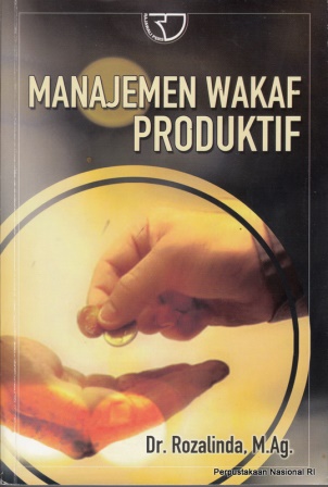 Cover MANAJEMEN WAKAF PRODUKTIF / Dr. ROZALINDA, M.Ag.