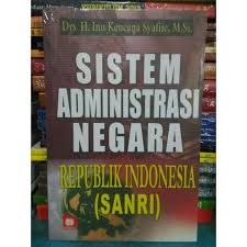Cover SISTEM ADMINISTRASI NEGARA (SANRI) / Drs. H. INU KENCANA SYAFIIE, M.Si