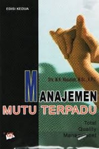 Cover MANAJEMEN MUTU TERPADU (TOTAL QUALITY MANAGEMENT) / Drs. M. Nur Nasution, M.SC., A.P.U.