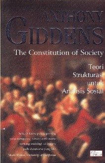 Cover THE CONSTITUTION OF SOCIETY TEORI STRUKTURASI UNTUK ANALISIS SOSIAL / ANTHONY GIDDENS