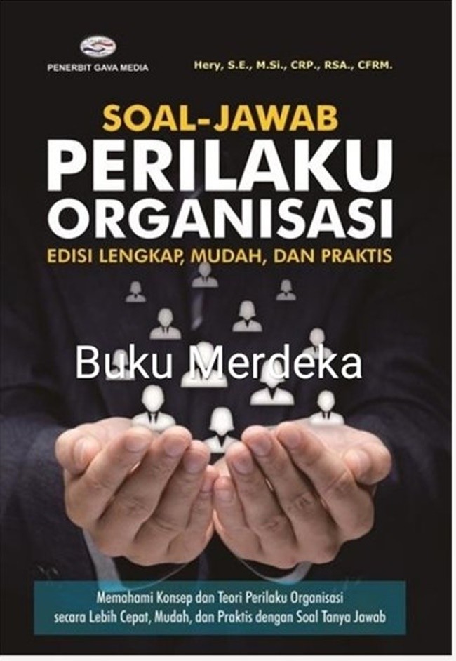 Cover SOAL-JAWAB PERILAKU ORGANISASI :  EDISI LENGKAP, MUDAH, DAN PRAKTIS Memahami Konsep dan Teori Perilaku Organisasi secara Lebih Cepat, Mudah, dan Praktis dengan Soal Tanya Jawab / HERY, S.E., M.Si., CRP., RSA., CFRM.
