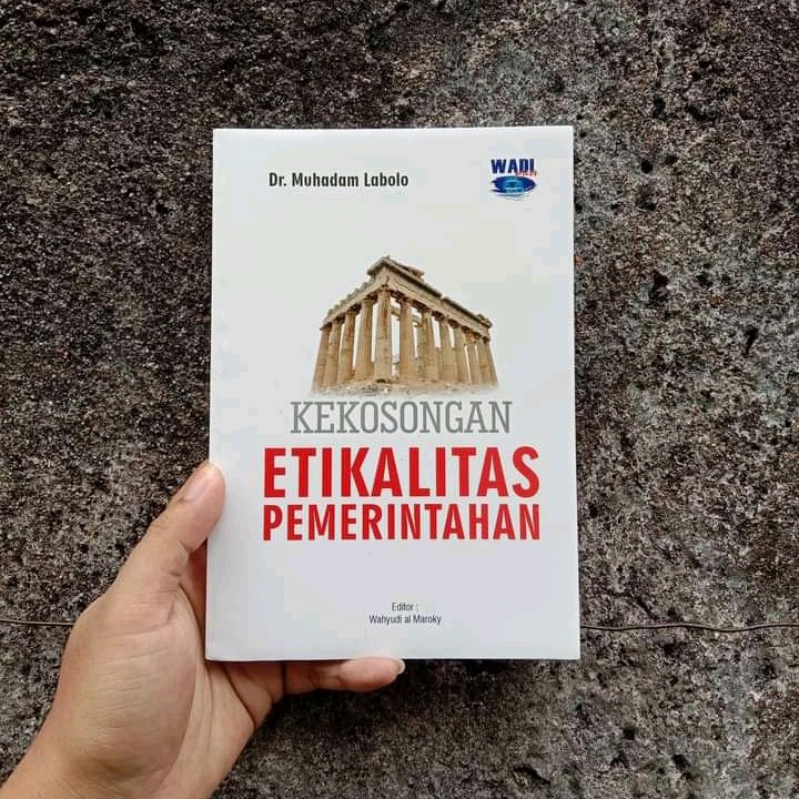 Cover KEKOSONGAN ETIKALITAS PEMERINTAHAN / Dr. MUHADAM LABOLO