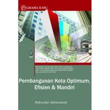 Cover PEMBANGUNAN KOTA OPTIMUM, EFISIEN & MANDIRI / RAHARDJO ADISASMITA