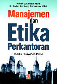 Cover Manajemen dan Etika Perkantoran :  Praktik Pelayanan Prima / Wildan Zulkarnain