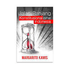 Cover JALAN PANJANG KONSTITUSIONALISME INDONESIA / MARGARITO KAMIS