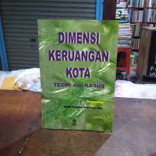 Cover DIMENSI KERUANGAN KOTA :  Teori dan Kasus / RALDI HENDRO KOESTOER DKK. (PENYUNTING)