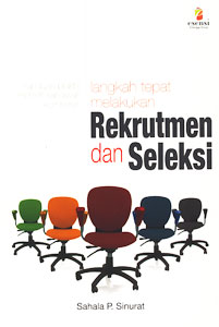Cover LANGKAH TEPAT MELAKUKAN REKRUTMEN DAN SELEKSI / SAHALA P. SINURAT