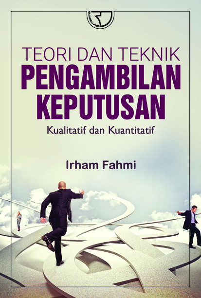 Cover TEORI DAN TEKNIK PENGAMBILAN KEPUTUSAN. :  Kualitatif dan kuantitatif / IRHAM FAHMI