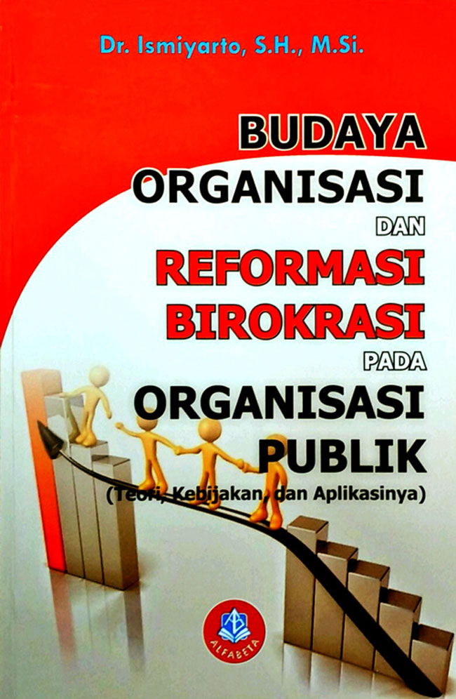 Cover BUDAYA ORGANISASI DAN REFORMASI BIROKRASI PADA ORGANISASI PUBLIK :  Teori, Kebijakan, dan Aplikasinya / Dr. ISMIYARTO, S.H., M.Si.