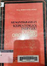 Cover MENGINTEGRASIKAN KEPENTINGAN INDIVIDU DAN TUJUAN ORGANISASI / SUHARYONO