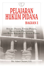 Cover PELAJARAN HUKUM PIDANA BAGIAN 1 :  Stelsel Pidana, Tindak Pidana, Teori-Teori Pemidanaan, dan Batas-Batas Berlakunya Hukum Pidana / Drs. ADAMI CHAZAWI, S.H.