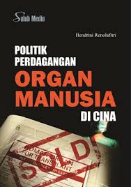 Cover POLITIK PERDAGANGAN ORGAN MANUSIA DI CINA / HENDRINI RENOLAFITRI