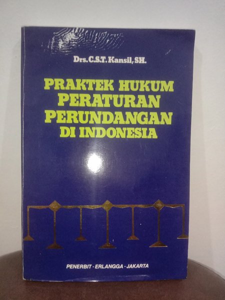 Cover PRAKTEK HUKUM PERATURAN PERUNDANGAN DI INDONESIA. / Drs. C.S.T. KANSIL, SH.