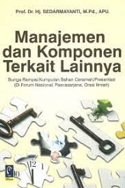 Cover MANAJEMEN DAN KOMPONEN TERKAIT LAINNYA :  Bunga Rampai/Kumpulan Bahan Ceramah/Presentasi (Di Forum Nasional, Pascasarjana, Orasi Ilmiah) / Prof. Dr. Hj. SEDARMAYANTI, M.Pd., APU.