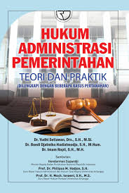 Cover HUKUM ADMINISTRASI PEMERINTAHAN :  TEORI DAN PRAKTIK (Dilengkapi dengan beberapa kasus pertahanan) / Dr. Yudhi Setiawan, Drs., S.H., M.Si