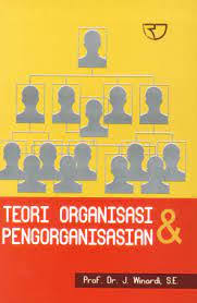 Cover TEORI ORGANISASI DAN PENGORGANISASIAN / Prof. Dr. J. WINORDI, S.E.