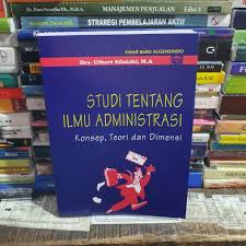 Cover STUDI TENTANG ILMU ADMINISTRASI :  Konsep, Teori dan Dimensi / Drs. ULBERT SILALAHI, M.A