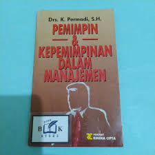 Cover PEMIMPIN DAN KEPEMIMPINAN DALAM MANAJEMEN / Drs. K PERMADI, S.H.