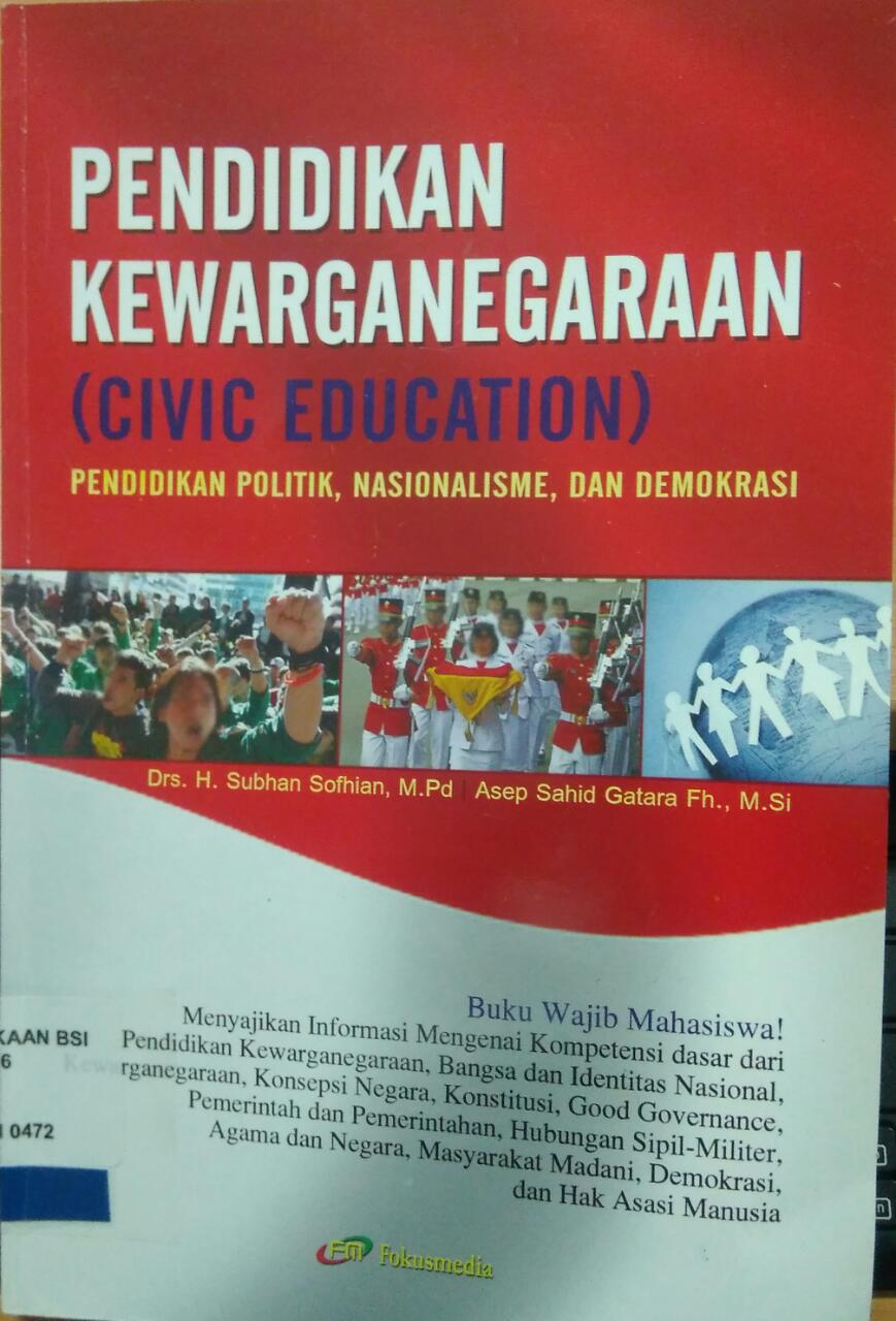 Cover PENDIDKAN KEWARGANEGARAAN (CIVIC EDUCATION) :  Pendidikan Politik,Nasionalisme, Dan Demokrasi / ASEP SAHID GATARA