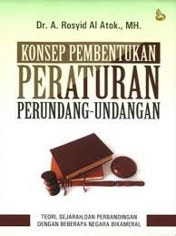 Cover KONSEP PEMBENTUKAN PERATURAN PERUNDANG-UNDANGAN :  Teori, Sejarah dan Perbandingan Dengan Beberapa Negara Bikameral / Dr. A. ROSYID AL ATOK., MH