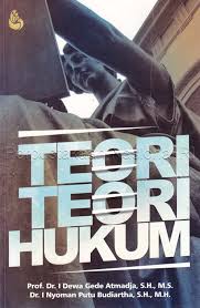 Cover TEORI-TEORI HUKUM / PROF. DR. I DEWA GEDE ATMADJA, S.H., M.S