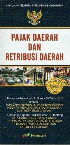 Cover PAJAK DAERAH DAN RETRIBUSI DAERAH : PERATURAN PEMERINTAH RI NOMOR 69 TAHUN 2010 :  PERATURAN PEMERINTAH RI NOMOR 69 TAHUN 2010 / FOKUSMEDIA