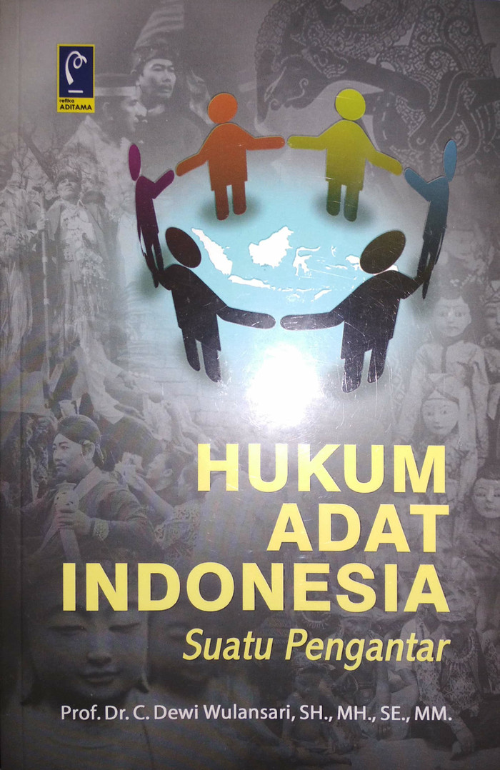 Cover HUKUM ADAT INDONESIA :  Suatu Pengantar / Prof. Dr. C. DEWI WULANSARI, SH., MH., SE., MM.