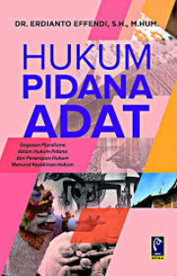 Cover HUKUM PIDANA ADAT :  Gagasan Pluralisme dalam Hukum Pidana dan Penerapan Hukum Menurut Keyakinan Hukum / Dr. ERDIANTO EFFENDI, S.H., M. Hum.