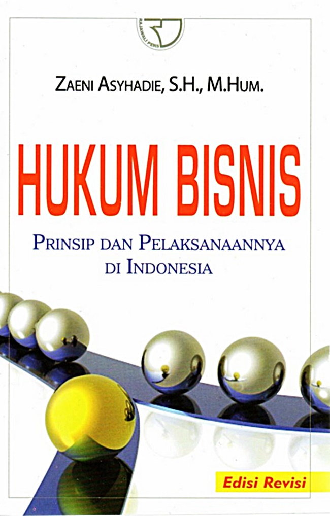 Cover HUKUM BISNIS :  Prinsip dan Pelaksanaannya di Indonesia / ZAENI ASYHADIE, S.H., M.Hum.