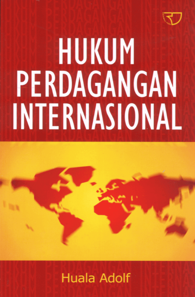Cover HUKUM PERDAGANGAN INTERNASIONAL / HUALA ADOLF