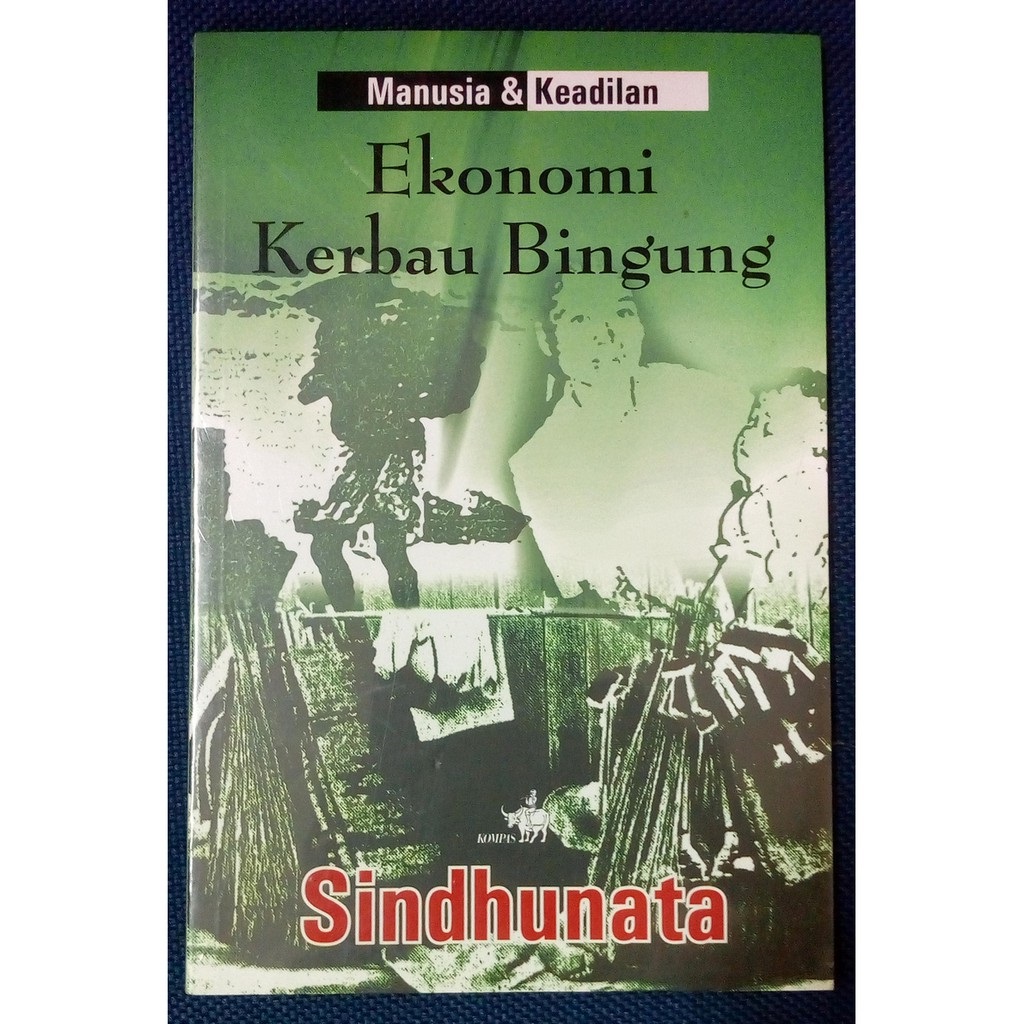 Cover EKONOMI KERBAU BINGUNG :  MANUSIA DAN KEADILAN / SINDHUNATA