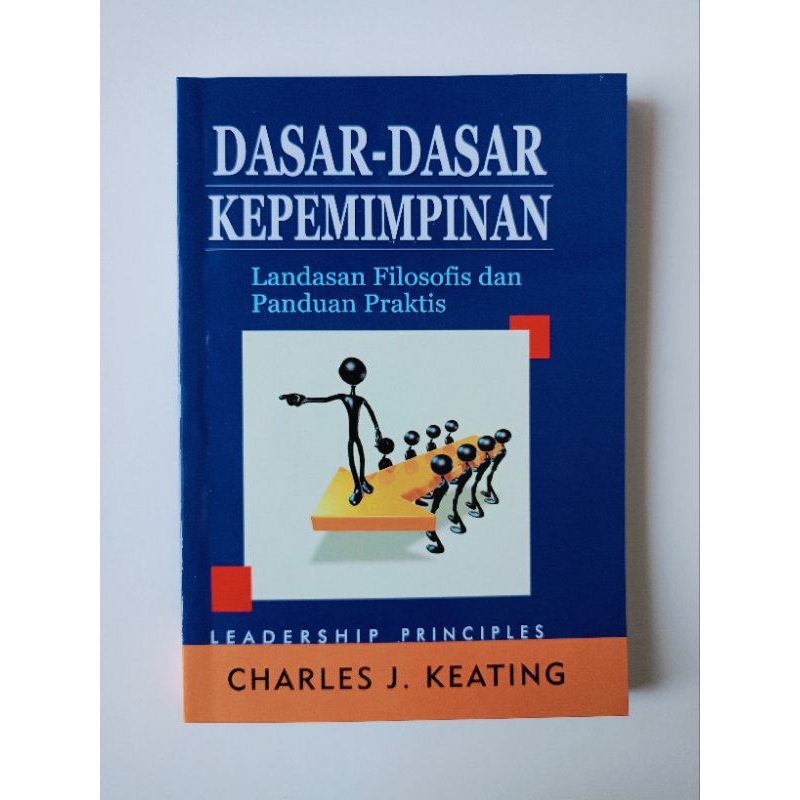 Cover DASAR-DASAR KEPEMIMPINAN. :  Landasan Filosofis dan Panduan Praktis / CHARLES J. KEATING